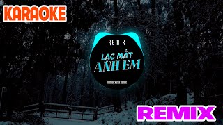 Karaoke Lạc Mất Anh Em Remix Tâm Đệ x Chips
