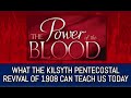 WHAT THE KILSYTH PENTECOSTAL REVIVAL OF 1908 CAN TEACH US TODAY