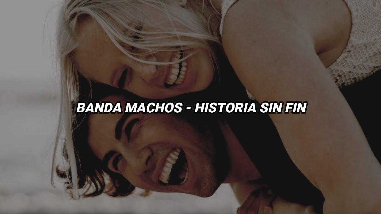 Banda Machos - Historia Sin Fin (Letra) | Lyrics | - YouTube