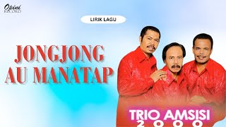 Trio Amsisi 2000 - Jongjong Au Manatap (Video Lirik)