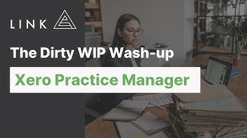 The Dirty WIP Wash-up for Xero Practice Manager