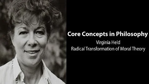 Virginia Held, Radical Transformation of Moral The...