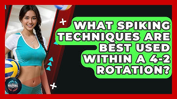 What Spiking Techniques Are Best Used Within A 4-2 Rotation? - The Volleyball Hub