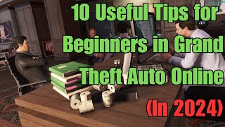 10 Tips for Beginners in GTA Online (2024 Guide)