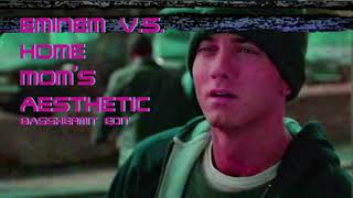 Eminem vs HOME - Mom’s Aesthetic