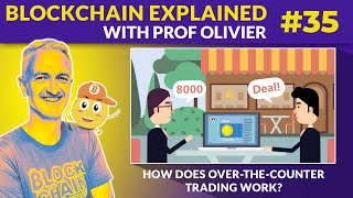 [BLOCKCHAIN EXPLAINED] #35 - How does over the counter trading work? [in French, subs in Eng, Chi]