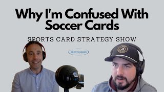 Why Im Confused With Soccer Card Investing: Sports Card Investment Advice