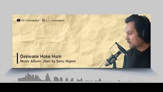 Deewane Hoke Hum | Sunil Rajasth | Jaan | Sonu Nigam | SR Unplugged