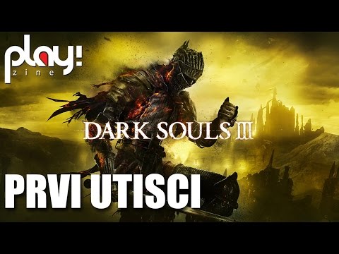 Dark Souls 3 - prvi utisci - Play! Zine