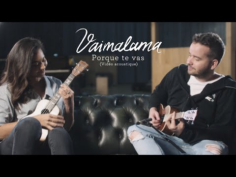 Vaimalama -  Porque te vas (Vidéo acoustique)