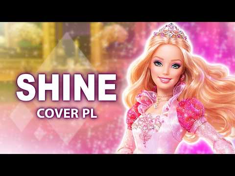 【♫】Barbie in the 12 Dancing Princesses - Shine【COVER PL】