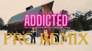 The Chainsmokers And Zerb - Addicted ft. Ink (PRC REMIX) @THECHAINSMOKERS @ZerbMusic