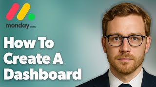 How To Create A Dashboard In Monday.Com [Full Dashboard [2025 Guide]