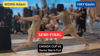 Semi-Finals WONG Adam vs HAY Gavin CANADA CUP #2 Senior Men's Foil