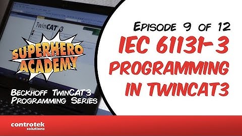 Episode 9 - IEC 61131-3 Programming in TwinCAT3