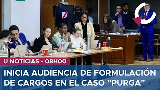 INICIA AUDIENCIA DE FORMULACIÓN DE CARGOS EN EL CASO &quot;PURGA&quot; - U NOTICIAS 05/03/24