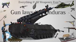 Gun laws in Honduras (Everything WEAPONRY & MORE)💬⚔️🏹📡🤺🌎😜✅