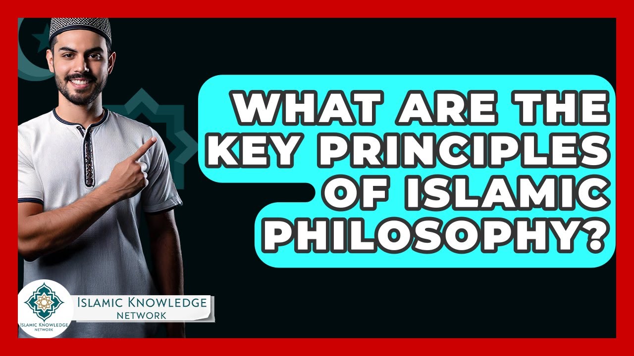 What Are the Key Principles of Islamic Philosophy? - Islamic Knowledge Network