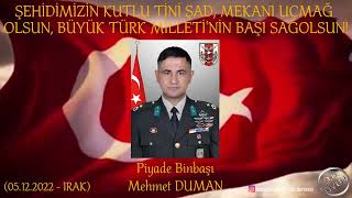 IRAK ŞEHİDİMİZ - 05 ARALIK 2022 - PİYADE BİNBAŞI MEHMET DUMAN