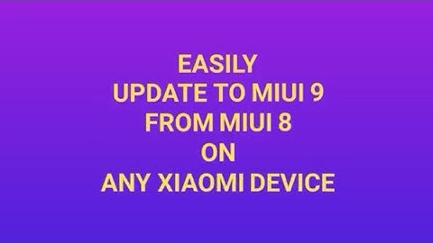Easily Update to MIUI 9 from MIUI 8 on Any Xiaomi device!