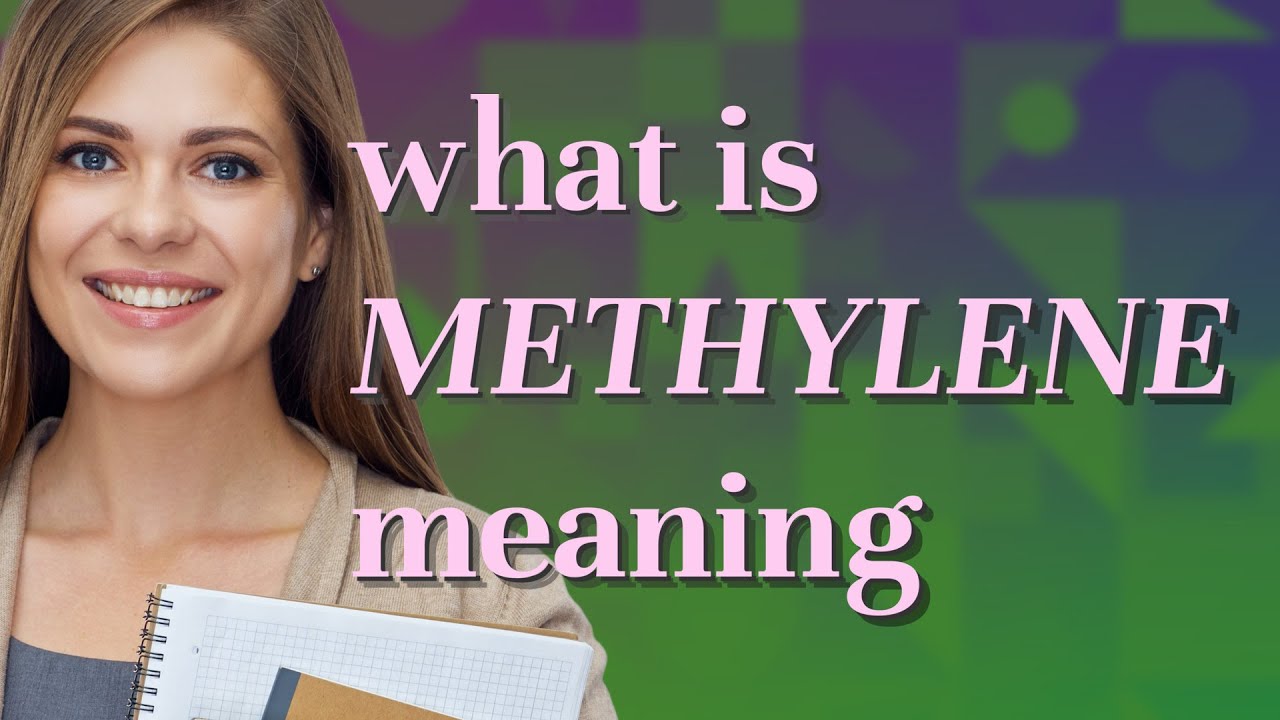 WHAT IS METHYLENE visual data 3