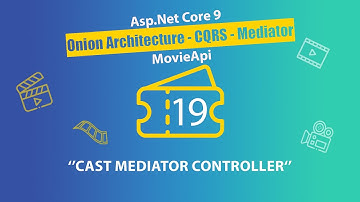 #19 Movie Api - AspNet Core 9.0 Onion Architecture -  Cast Mediator Controller