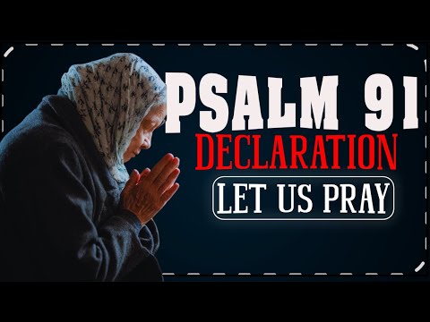 Psalm 91 Declaration | Prayers for Protection | Morning Devotions | Scripture Declarations