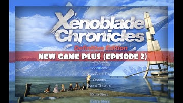 NEW GAME PLUS! Improved Audio Quality! |Xenoblade Chronicles: Definitive Edition (Ep 2)
