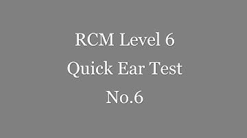 RCM Level 6 Quick Ear Test No.6 - Please pause for each question -