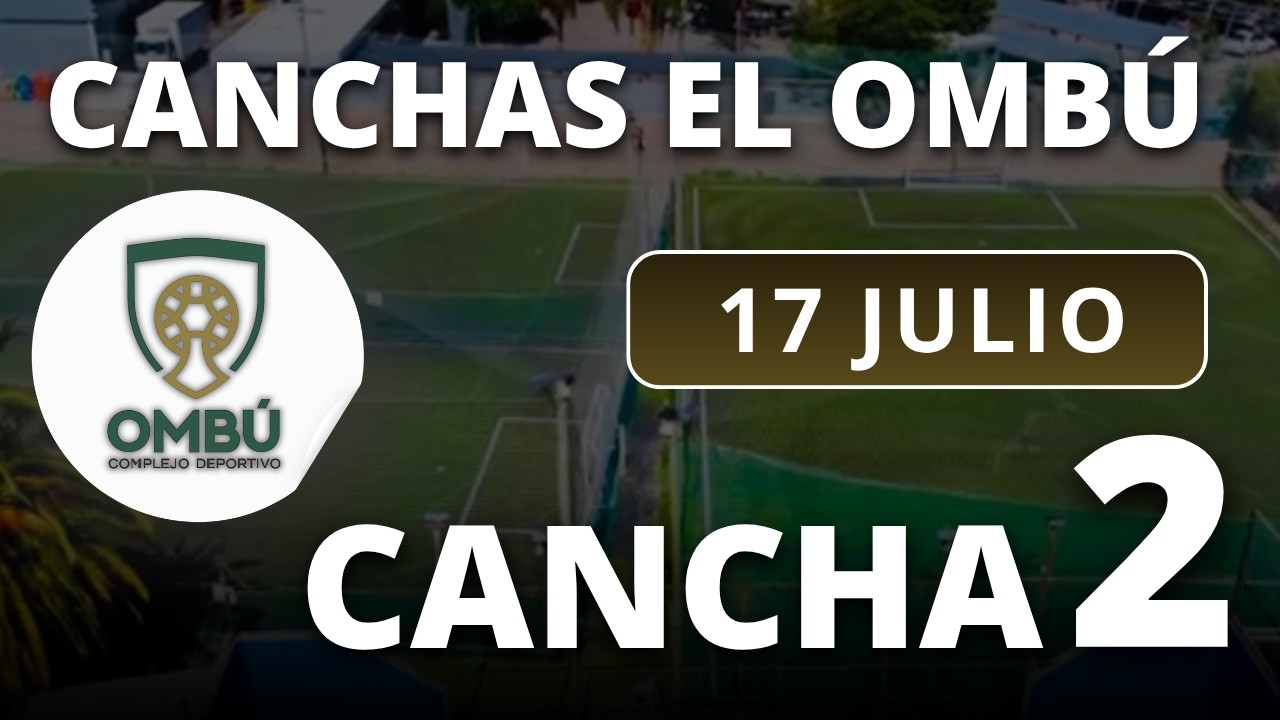 17/07/26 - CANCHA 2 - CANCHAS FÚTBOL EL OMBÚ