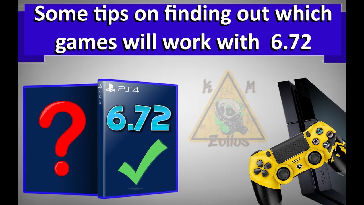 For PS4 - games for 6.72, how to figure out which ones will or may work -  YouTube