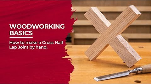 How to Make a Cross Half Lap Joint by Hand - Woodworking Basics