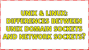 Unix & Linux: Differences between Unix Domain Sockets and Network Sockets?