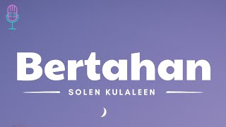 Bertahan - Solen Kulaleen (Lyrics/Lirik Lagu)