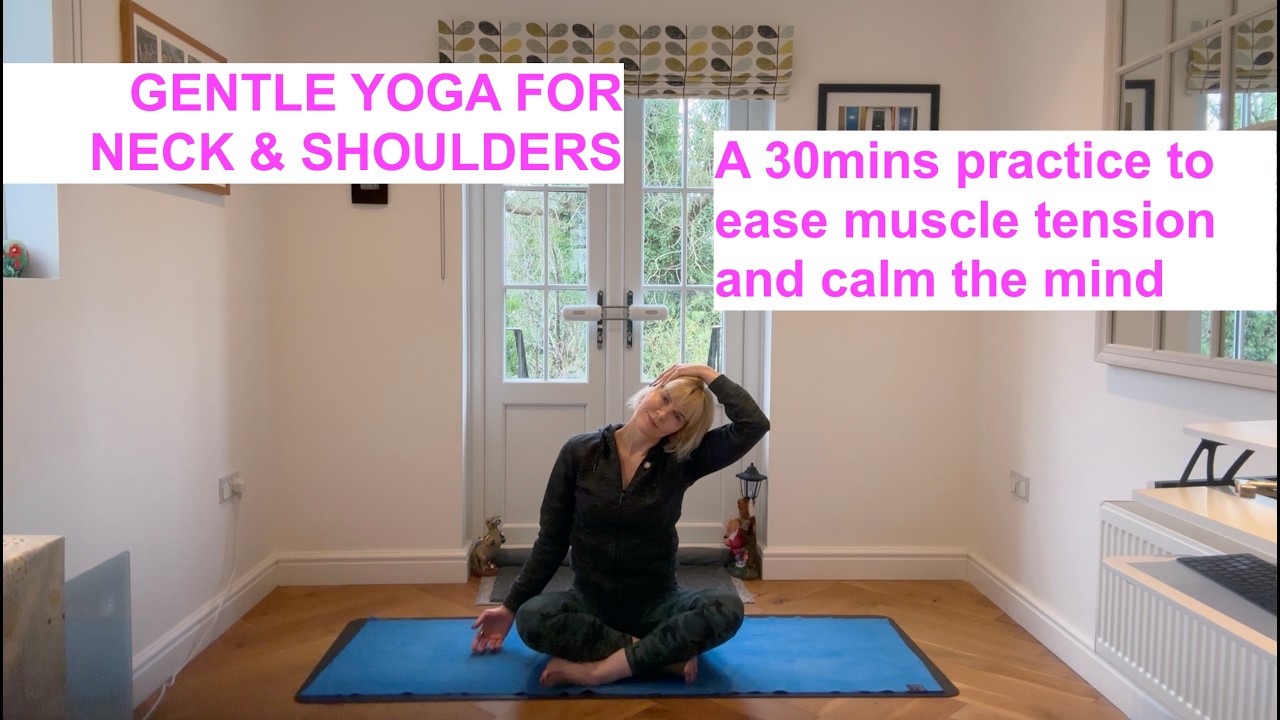 Gentle Yoga for Neck & Shoulders | Calm The Mind & Ease Upper Body Tension With This 30mins Routine