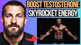 BOOST Testosterone NATURALLY To INCREASE Your ENERGY LEVELS! Neuroscientist Andrew Huberman