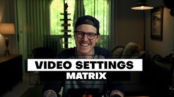 Video Settings Matrix