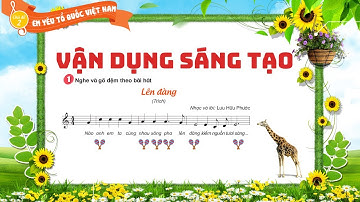 VẬN DỤNG SÁNG TẠO [CHỦ ĐỀ 2 ÂM NHẠC 3]