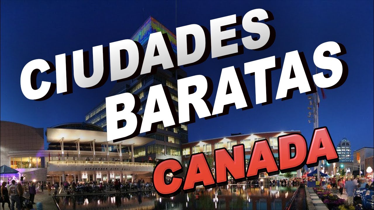 LA CIUDAD MAS BARATA DE CANADA YouTube LA CIUDAD MAS BARATA DE CANADA YouTube