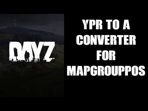 DayZ YPR To A Converter For Mapgrouppos.xml : Spawning Loot In Custom Buildings Xbox PlayStation PC