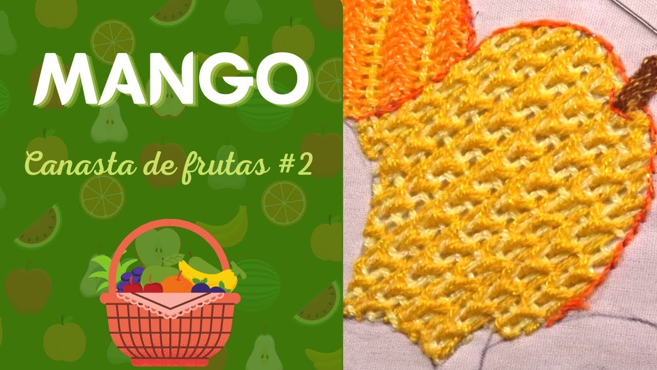 [Puntada Fantasía] 🥭 MANGO 🥭 - Canasta de Frutas #2 | Un Mundo Maravillisa