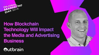 How Blockchain Technology Will Impact the Media and Ad Business | Dennis Yuscavitch, Outbrain