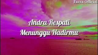 Menunggu Hadirmu - Andra Respati ( Lirik )