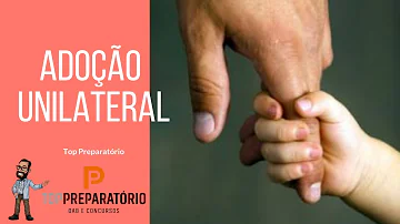 O que é um pedido de adoção unilateral?