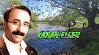 Yaban Eller - Dertli duygulu yürekten okunan türkü-(Hüseyin Hışım)