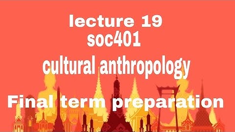 SOC 401 lecture 19 |short lecture| #cultural anthropology #soc401#LMS learning