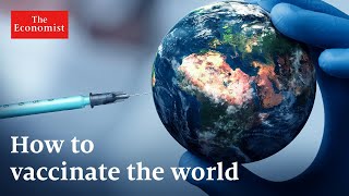 Covid-19: what will it take to vaccinate the world?