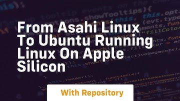 From asahi linux to ubuntu running linux on apple silicon