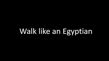 Walk Like An Egyptian