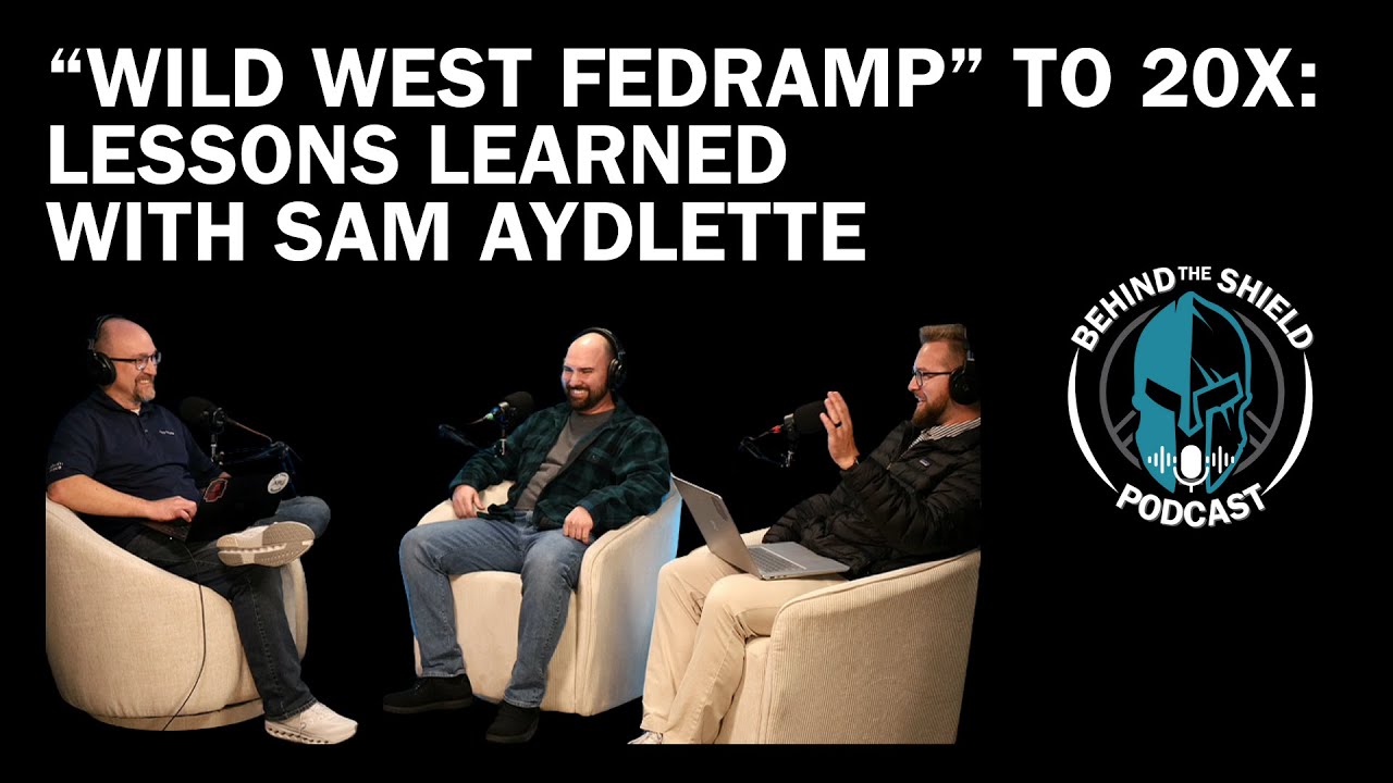 “Wild West FedRAMP” to 20x: Lessons Learned with Sam Aydlette